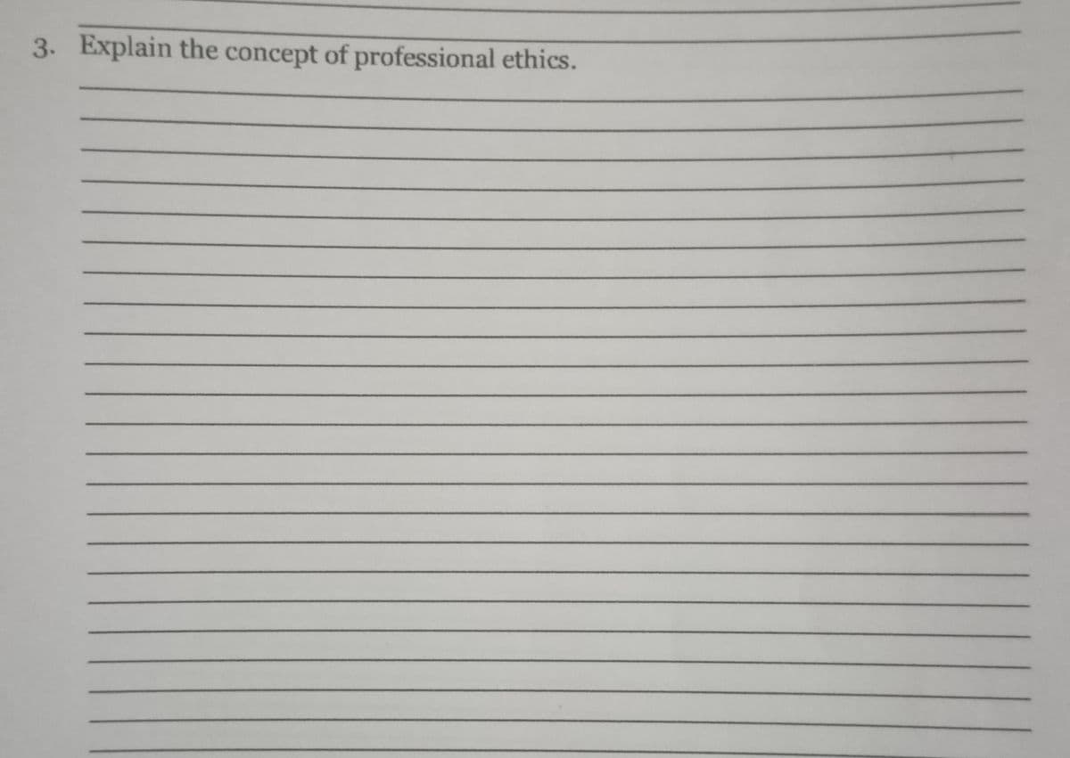 3. Explain the concept of professional ethics.
