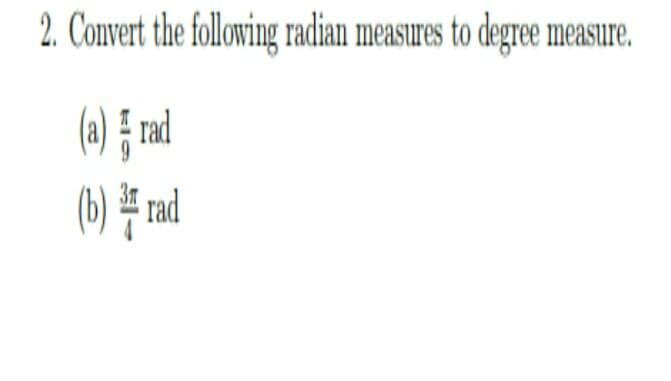 2. Convert the following radian measures to degree measure.
() } nd
rad
