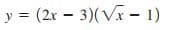 y = (2r – 3)(Vx - 1)
