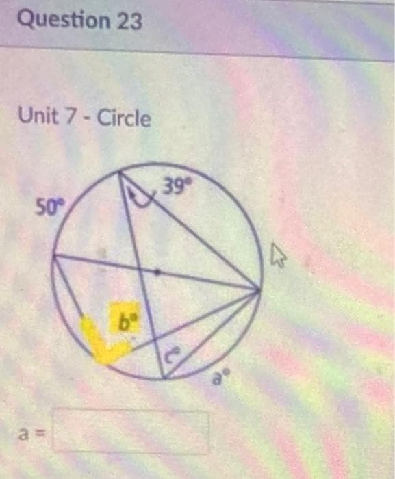 Question 23
Unit 7 - Circle
39
50
b°
%3D
