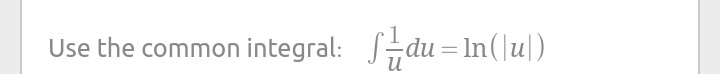Use the common integral: Sdu = In(|u|)
