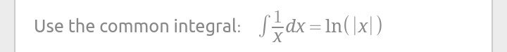 Use the common integral: Sdx=1In(|x|)
