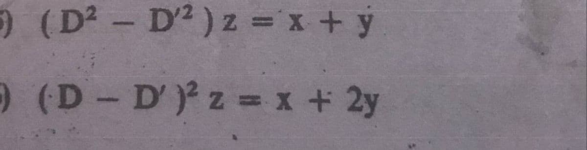 ) (D2- D2) z = x+ y
) (D D z = x+ 2y
