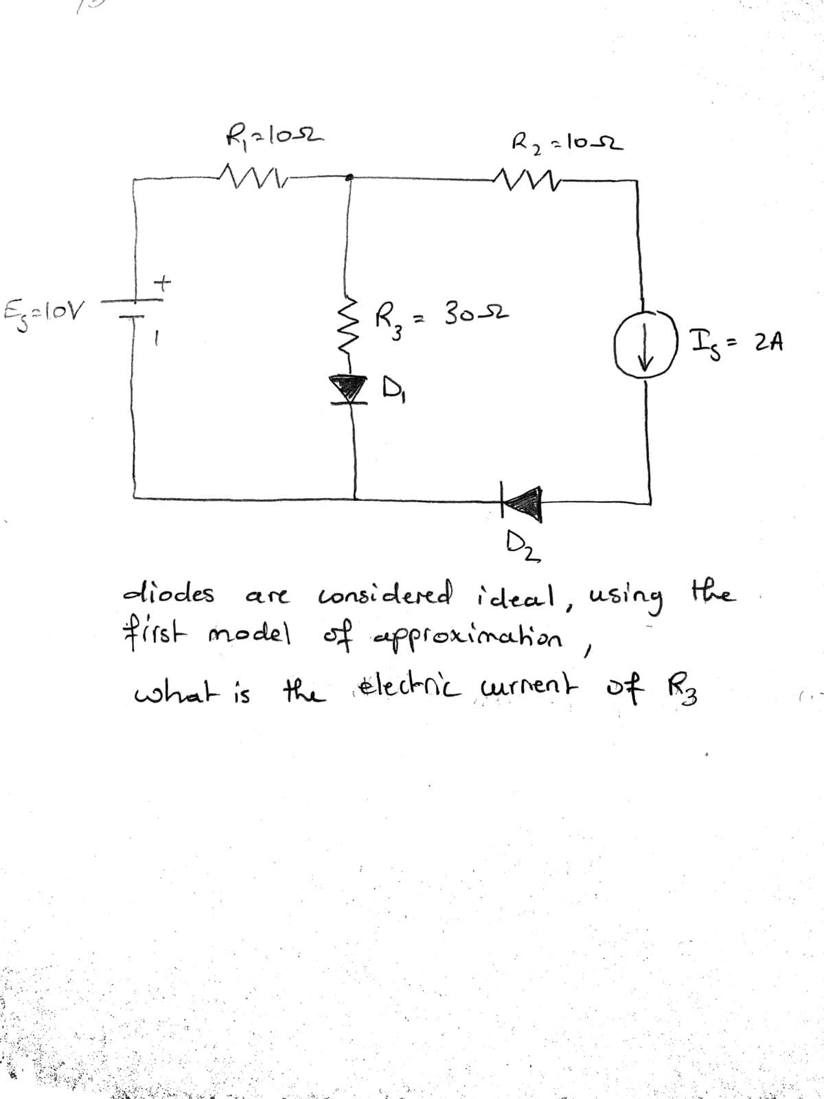 Rizlosz
Rz
Egalov
R, = 3052
Is= 2A
%3D
D,
Dz
diodes
are consideed ideal,
using
the
first model f approximahion,
what is the électnic curnent of R
