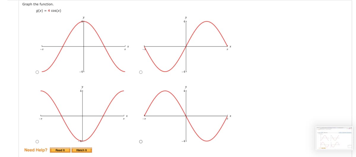 Graph the function.
g(x) = 4 cos(x)
TAM
Need Help?
Read It
Watch it
