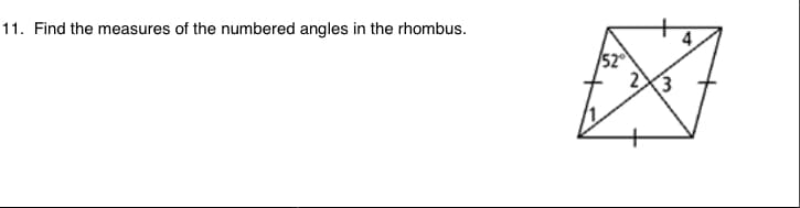 11. Find the measures of the numbered angles in the rhombus.
52
2X3
