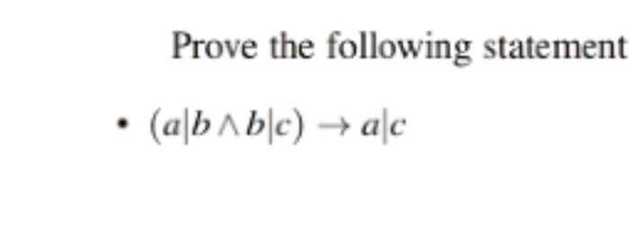 Prove the following statement
(alb^b\c) →ac