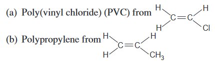 H.
(a) Poly(vinyl chloride) (PVC) from
c=c
H
H
CI
(b) Polypropylene from H
C=C
CH
H
