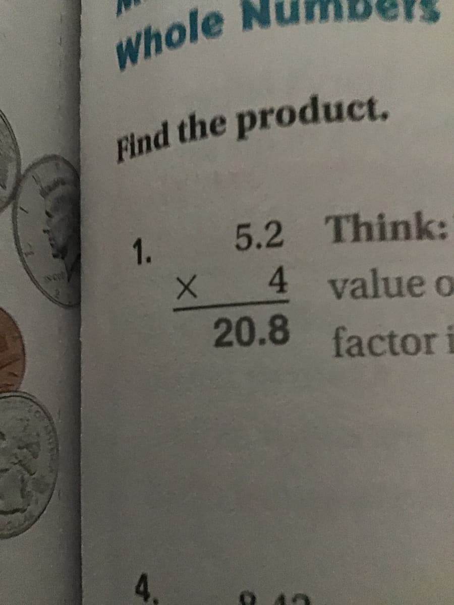 Whole
Find the product,
1. 5.2 Think:
4 value o
20.8 factor i
4.
