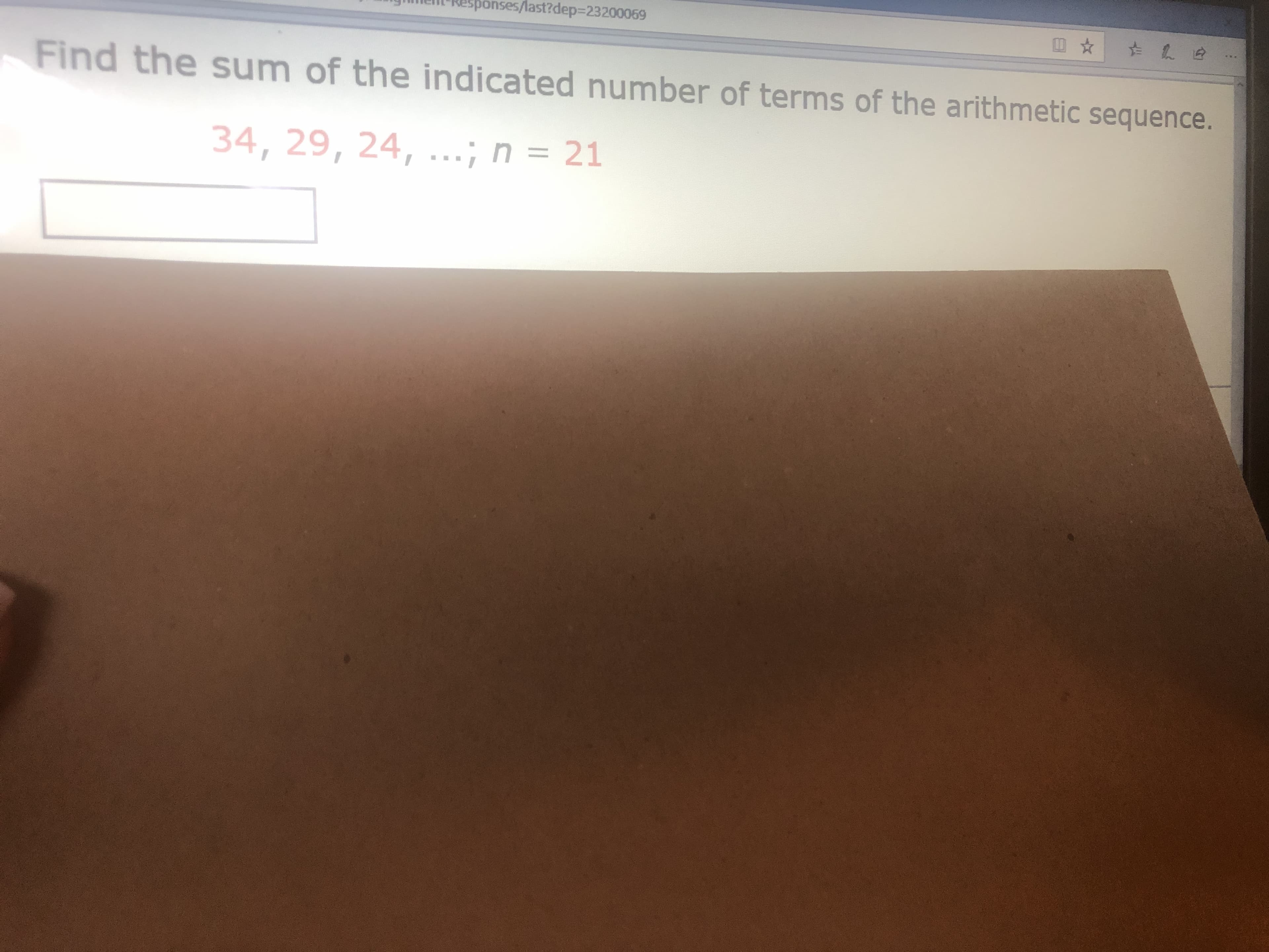 回 ☆
Find the sum of the indicated number of terms of the arithmetic sequence.
34, 29, 24, ...; n = 21
