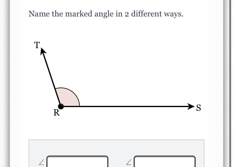 Name the marked angle in 2 different ways.
T
S.
R
