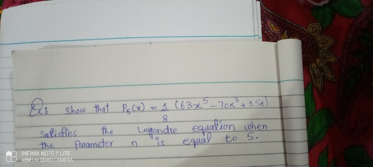 E8 show that PaCx) =1 (63x°-70x°+15x)
Legendre equation when
equal to 5.
Satisfies
the
farameter
the
is
INFINIX NOTE 7 LITE
48M | AI QUAD CAMERA
