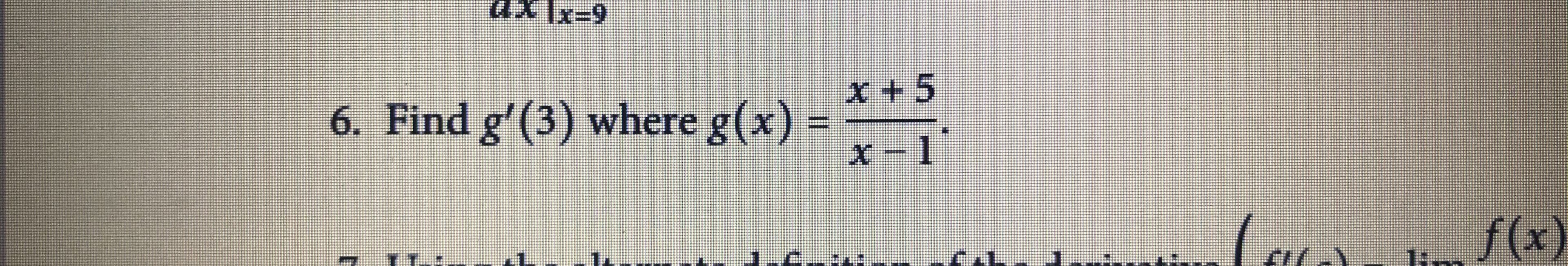 6. Find g'(3) where g(x)
x+5
x-1
