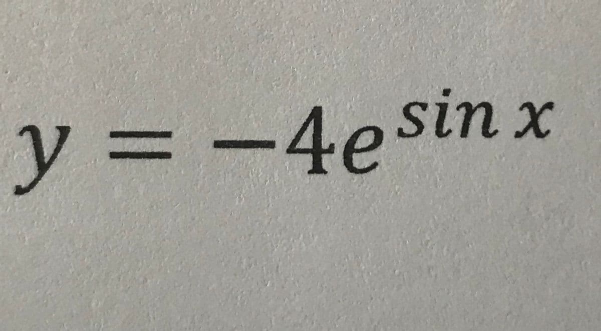 y = -4e sinx
y%3D
