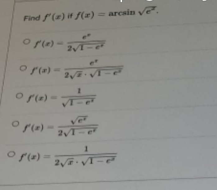 Find f'(x) if f(x) = arcsin √e.
0 f(x) = 2/1-²
2√1
2√ √1-e
1
0 p(x)=√1 ²6²
Of(x) =
2√T-e
1
F
2√√√I-e