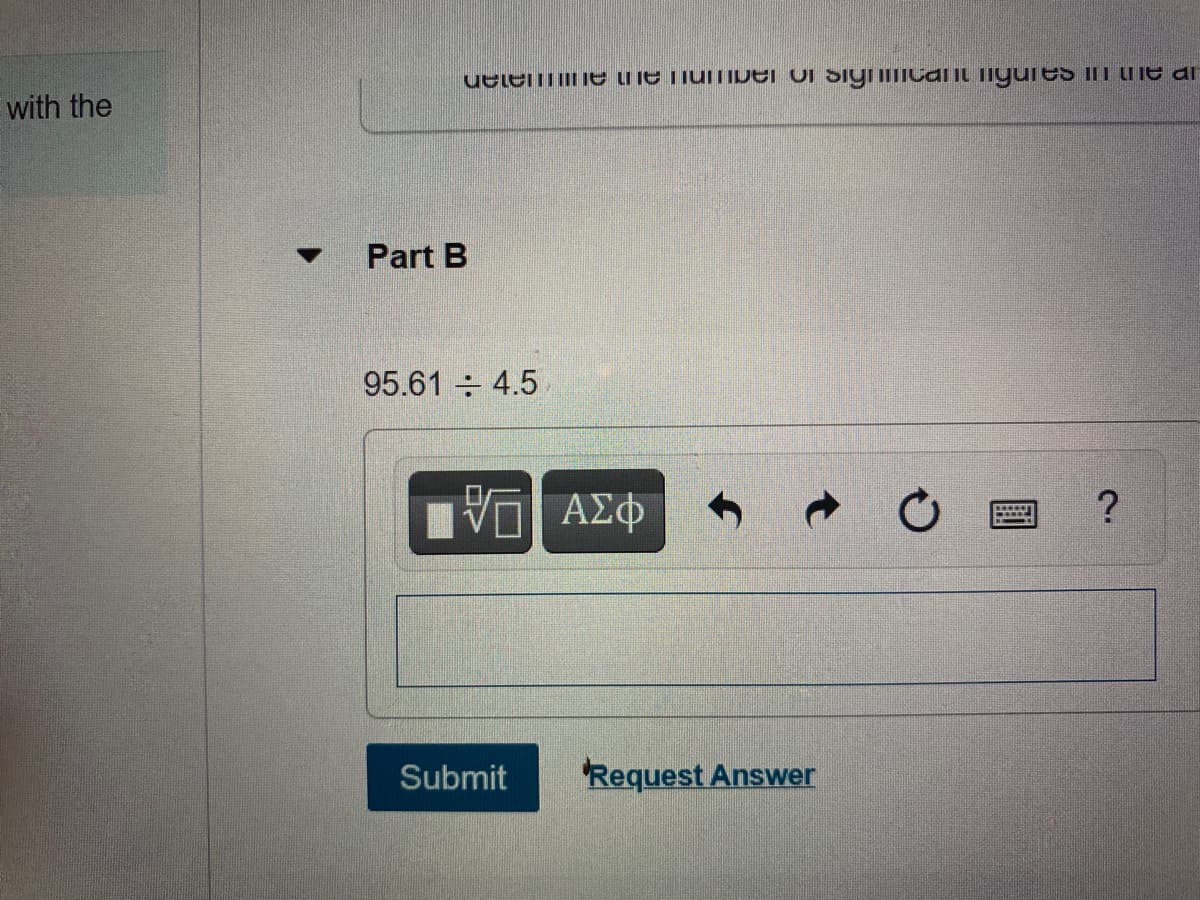 uelemil ie uie iuTIbei of Siyiical IL Iigures I|I UTe ai
with the
Part B
95.61 4.5
Submit
Request Answer
