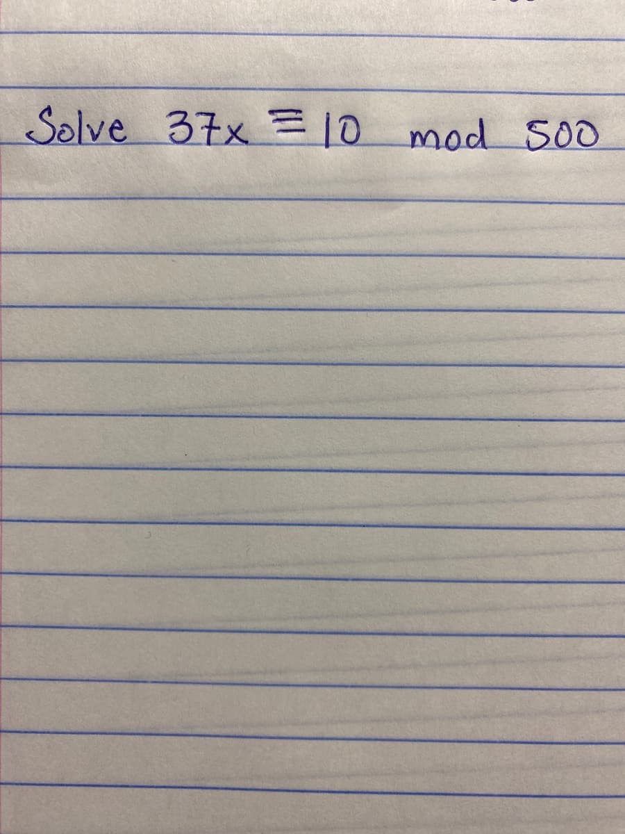 Solve 37x 10 mod 50O
