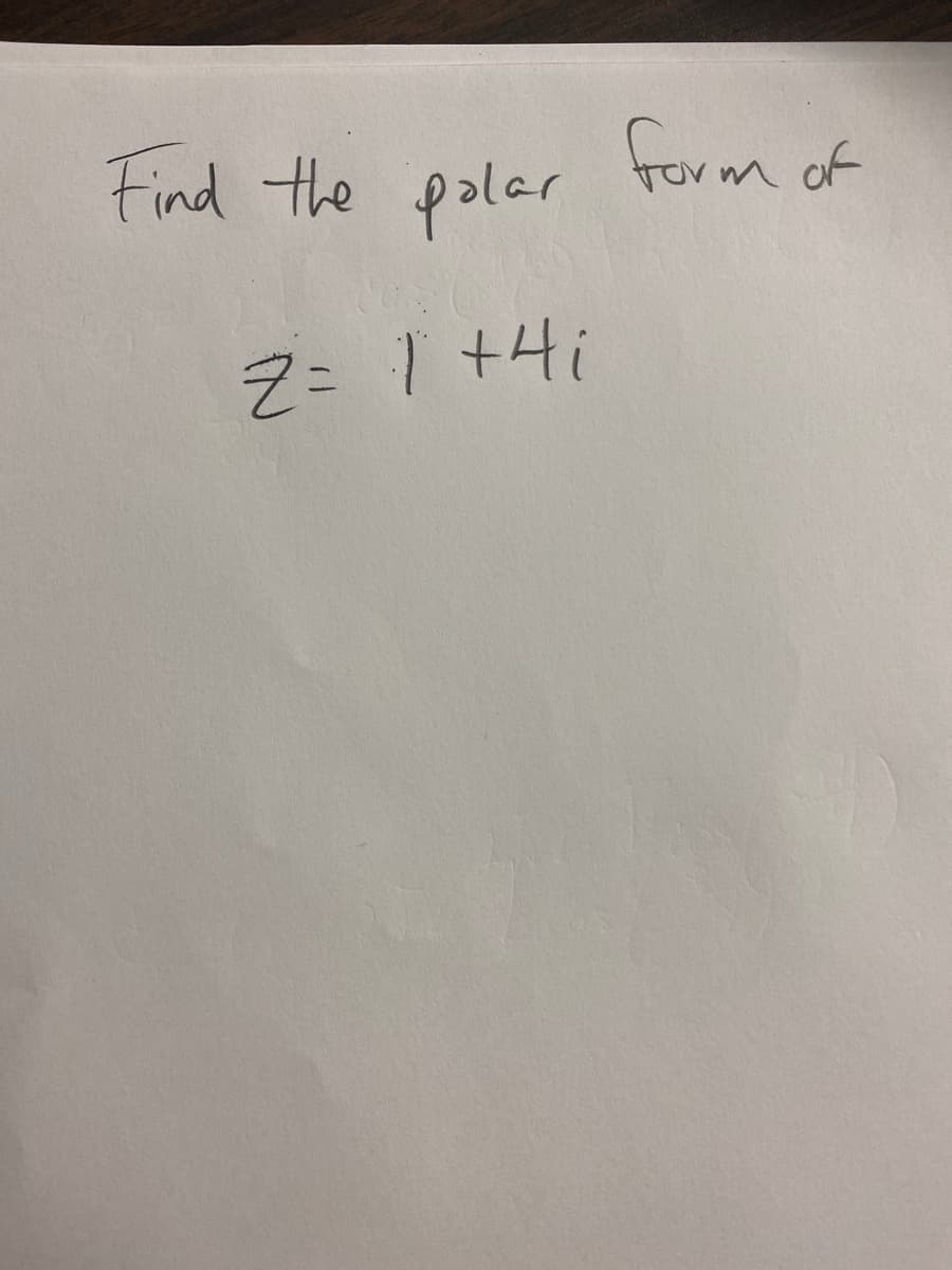 Find the paler form of
Z= 1 +4i
