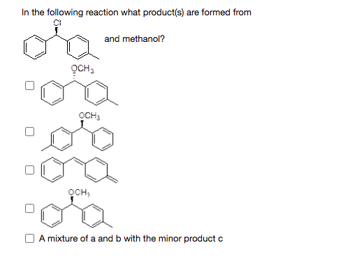 In the following reaction what product(s) are formed from
and methanol?
OCH:
OCH;
OCH,
A mixture of a and b with the minor product c
