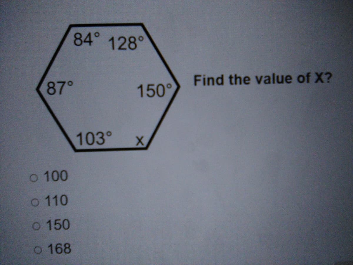 84° 128°
87°
150°
Find the value of X?
103°
o 100
o 110
o 150
o 168
