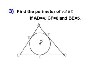 3) Find the perimeter of AABC
If AD=4, CF=6 and BE=5.
B
E
C