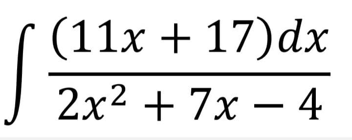 J
(11x + 17) dx
2x² + 7x - 4