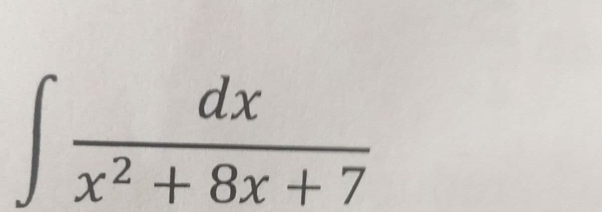 S
dx
2
x² + 8x + 7