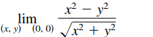 lim
(x, y) (0, 0)
x? – y²
x² + y²
