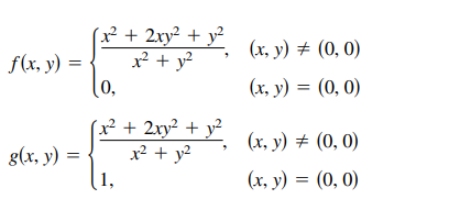 ² + 2ry² + y²
x² + y²
(0,
(x, y) # (0, 0)
f(x, y) =
(x, y) = (0, 0)
² + 2xy² + y²
x² + y?
(1,
(x, y) # (0, 0)
g(x, y) =
(х, у) 3D (0, 0)
