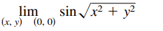lim
(x, y) (0, 0)
sin /x? + y2
