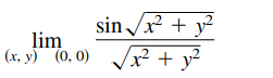 sin /r + y?
lim
(x, y)" (0, 0) Jx² + y²
