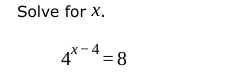 Solve for x.
4*-4 = 8
