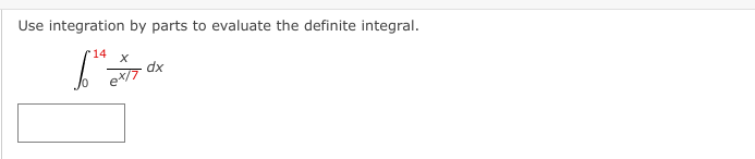 Use integration by parts to evaluate the definite integral.
14
e
dx