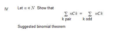 IV
Let ne N Show that
Suggested binomial theorem
Σ nCk =
k pair
Σ
시흥
k odd
nCk