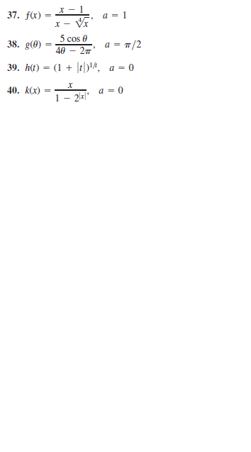 X - 1
37. f(x)
a = 1
х — Vx
5 cos 0
40 – 27
38. g(0)
a = T/2
39. h(t) = (1 + |t|)4, a = 0
40. k(x)
1
a = 0
