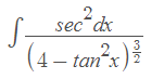 S-
sec dx
2.
(4 – tan^x
