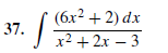(бх? + 2) dx
37.
х
х2 + 2х — 3
