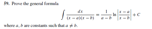 59. Prove the general formula
1
I x – a)(x – b)
where a, b are constants such that a # b.
dx
In
х — Ь
