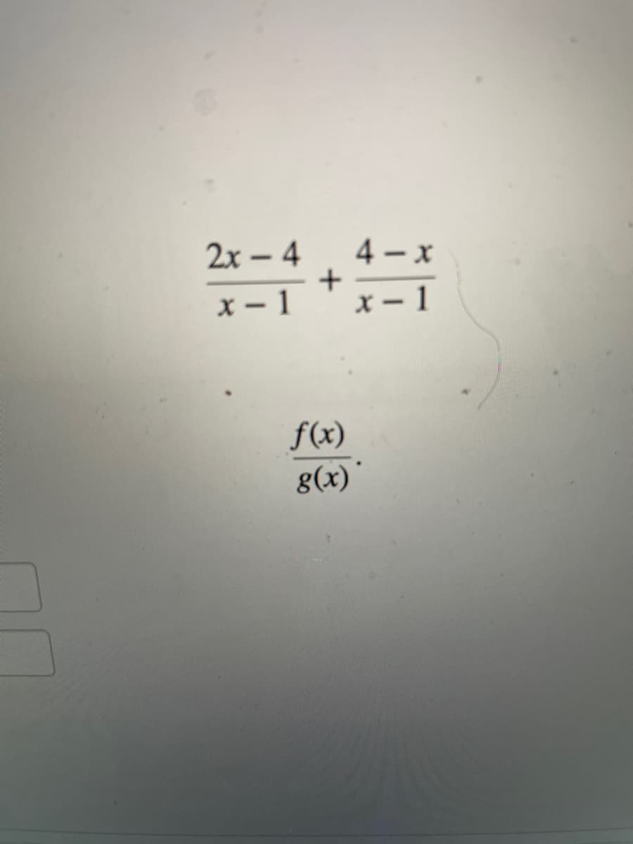 2x - 4+4-X
x-1
f(x)
g(x)