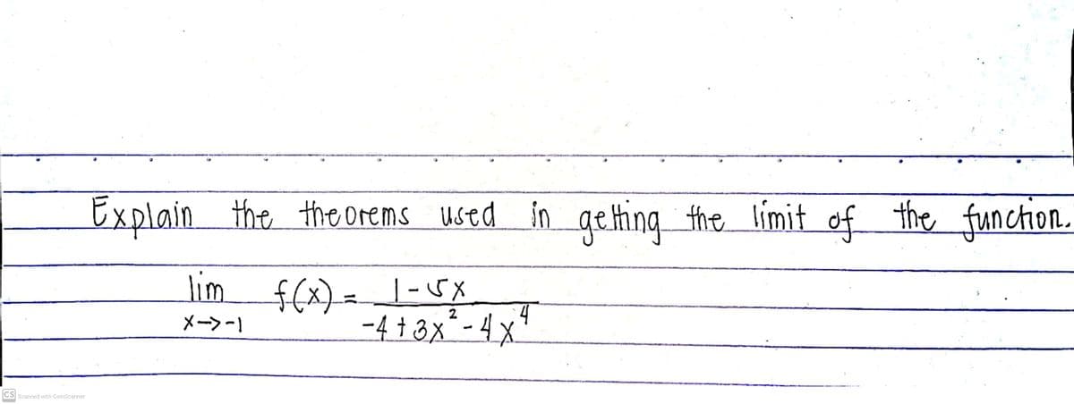 Explain the the orems used in getting the limit of the function.
lim f(x)= -5x
メー>-1
2
-4 † 8x² - 4 x4
CS
Scanned with CamScanner
