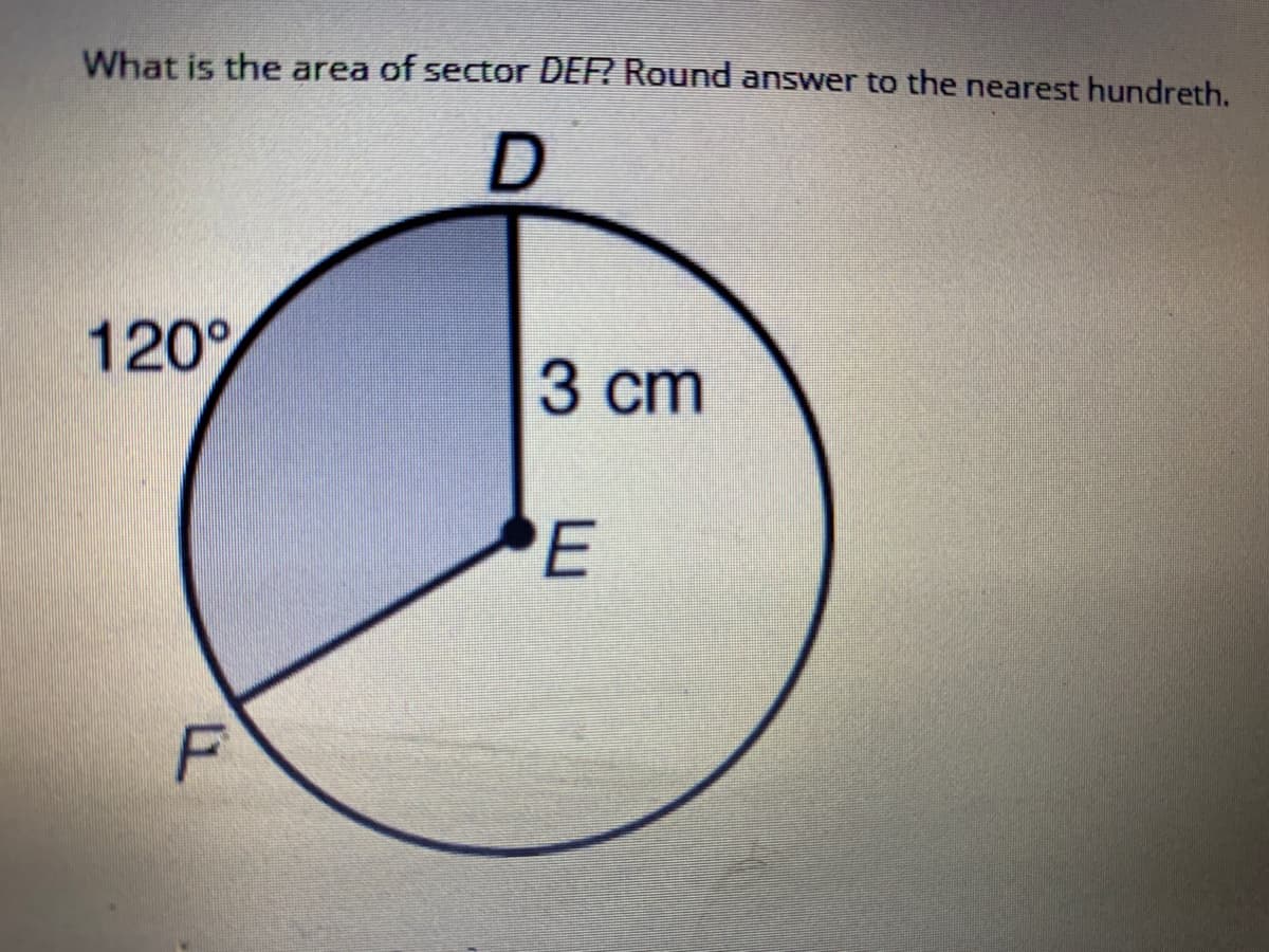 What is the area of sector DEF? Round answer to the nearest hundreth.
120
3 сm
