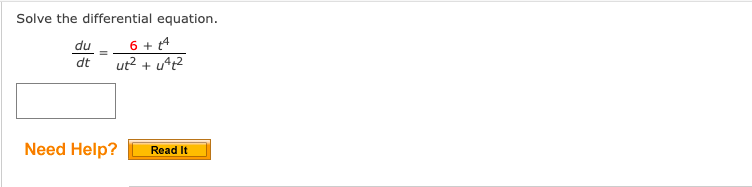 Solve the differential equation.
6 + 4
ut? + u*t?
du
dt
Need Help?
Read It
