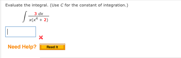 Evaluate the integral. (Use C for the constant of integration.)
3 dx
x(xА + 2)
Need Help?
Read It
