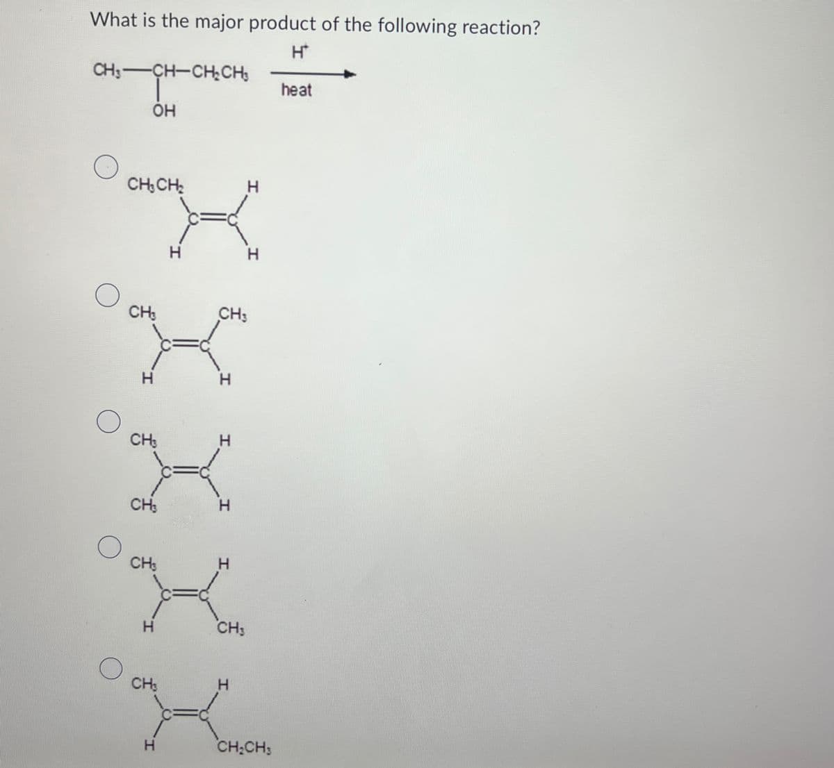 What is the major product of the following reaction?
CH-CH-CH₂CH₂
-CH-CH-CH₂
H*
heat
OH
CH3CH2
H
H
H
О
CH3
CH
H
H
О
CH3
H
CH3
H
CH
H
I.
H
CH3
CH
H
H
CH2CH3
