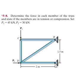 *5-8. Determine the force in each member of the truss
and state if the members are in tension or compression. Set
P = 45 kN, P= 30 kN.
1.5 m

