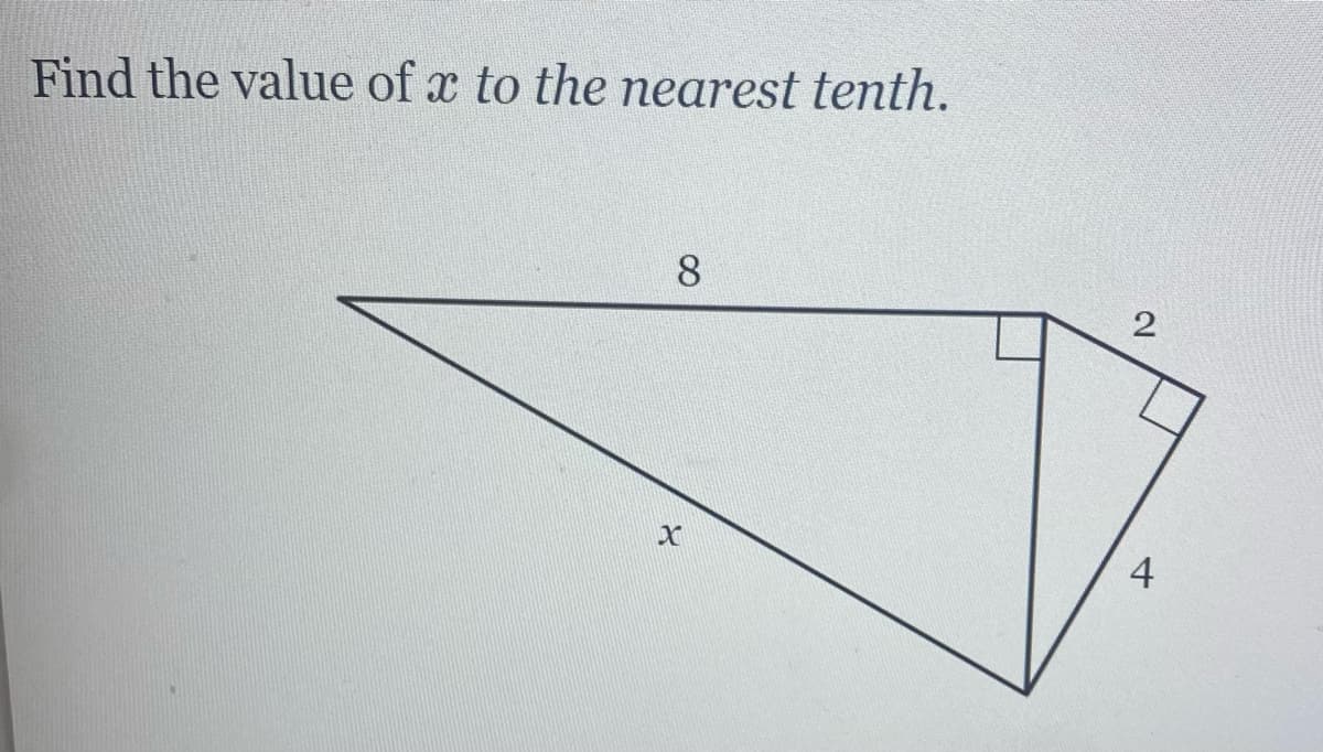 Find the value of x to the nearest tenth.
8.
2
4
