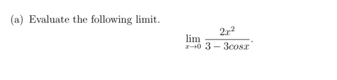 (a) Evaluate the following limit.
2.x2
lim
r+0 3 – 3cosx
