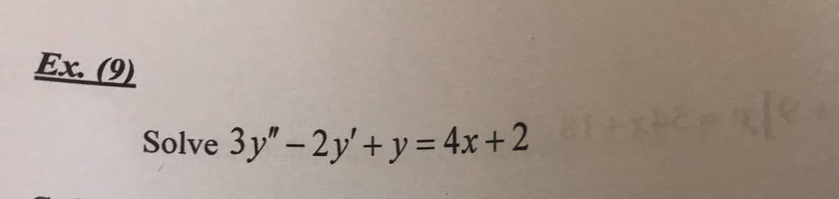 Ex. (9)
Solve 3y"-2y' + y = 4x+2
je