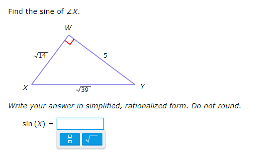 Find the sine of ZX.
W
V14
5
Y
39
Write your answer in simplified, rationalized form. Do not round.
sin (X)
