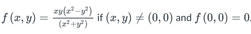wy (a²–y²)
(m² +g²)
if (æ, y) # (0,0) and f (0, 0) = 0-
f (x, y)
